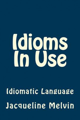 Idioms In Use: English Idioms & Phrasal Verbs