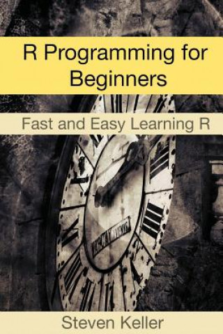 R Programming for Beginners: Fast and Easy Learning R