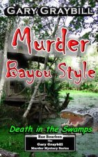 Murder: Bayou Style: Death in the Swamps