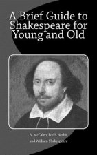 A Brief Guide to Shakespeare for Young and Old