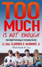 Too Much Is Not Enough: How Digital Technology is Corrupting Society