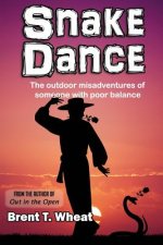 Snake Dance: The outdoor misadventures of someone with poor balance