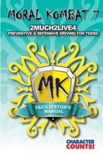 Facilitator manual for MORAL KOMBAT 7: Defensive Teen Driving