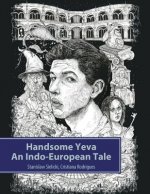 Handsome Yeva: An Indo-European Tale: Reconstruction Based on Balto-Slavic Folklore and Parallels with Other Indo-European Myths