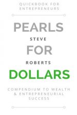 Pearls for Dollars: Compendium to Wealth & Entrepreneurial Success