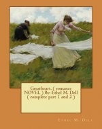 Greatheart. ( romance NOVEL ) By: Ethel M. Dell ( complete part 1 and 2 )