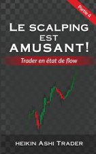 Le scalping est amusant ! 4: Partie 4: Trader en état de flow