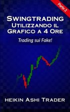 Swing Trading Con Il Grafico a 4 Ore 2: Parte 2: Trading Sui Fake!