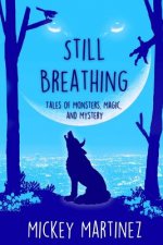 Still Breathing: Tales of Magic, Monsters, and Mystery