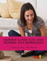 Mommy Loves You AND Mommy Has Depression