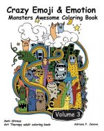 Crazy Emoji & Emotion Monsters Awesome Coloring Book: (Crazy doodle Monster Funny Stuff Cute Faces): (Anti-Stress Art Therapy adult coloring book Volu
