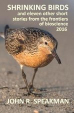 Shrinking birds: and eleven other short stories from the frontiers of bioscience 2016