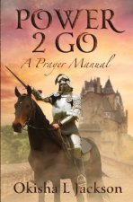 Power 2 Go: A Prayer Manual