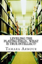 Leveling the Playing Field... What is TRUE Intellect?