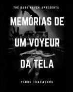 Memórias de Um Voyeur Da Tela: As Memórias Do Cinema Num Tempo N?o Muito Distante
