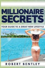 Millionaire Secrets: Your Guide to a Great New Lifestyle