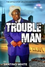 Troubleman: The Life of a man from the streets