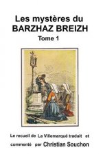 Les myst?res du Barzhaz Breizh Tome 1: Chants bretons collectés par Théodore Hersart de La Villemarqué