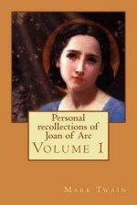 Personal recollections of Joan of Arc: Volume 1