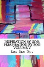 Inspiration by God, Perspiration by Ron Volume V