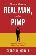How to Raise a Real Man, not a Pimp: Momma Ho and the Pimp Generation