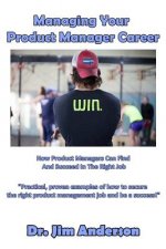 Managing Your Product Manager Career: How Product Managers Can Find And Succeed In The Right Job