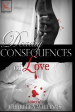 Deadly Consequences of Love: A Sequel of A Diary of Infidelity