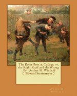 The Rover Boys at College, or, the Right Road and the Wrong . By: Arthur M. Winfield ( Edward Stratemeyer )
