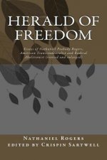 Herald of Freedom: Essays of Nathaniel Peabody Rogers, American Transcendentalist and Radical Abolitionist (3rd ed)