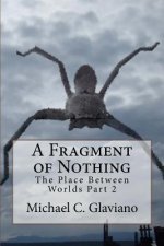 A Fragment of Nothing: The Place Between Worlds Part 2