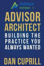 Advisor Architect: Building the Practice You Always Wanted