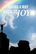 Finding A Way Back To Joy: For Men