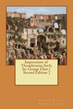 Impressions of Theophrastus Such. by: George Eliot ( Second Edition )