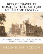 Bits of travel at home. By H.H., author of 