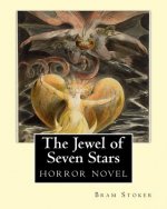 The Jewel of Seven Stars (1903). By: Bram Stoker: horror novel