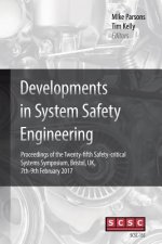 Developments in System Safety Engineering: Proceedings of the Twenty-fifth Safety-critical Systems Symposium, Bristol, UK, 7th-9th February 2017