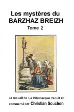 Les myst?res du Barzhaz Breizh Tome II: Chants bretons collectés par Théodore Hersart de La Villemarqué