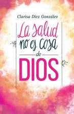 La Salud no es cosa de Dios