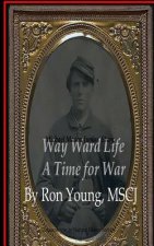 Way Ward Life 2 A Time For War: A Time For War