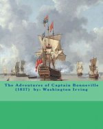The Adventures of Captain Bonneville (1837) by: Washington Irving