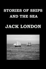 Stories of Ships and the Sea by Jack London: Short Story Collection