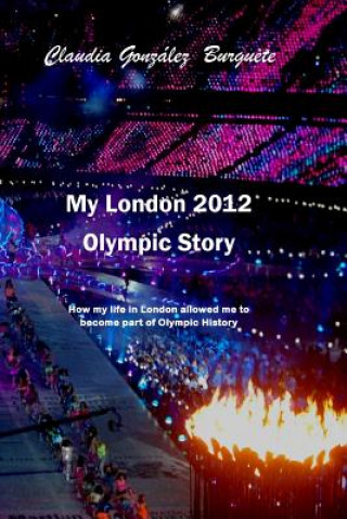 My London 2012 Olympic Story