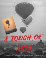 A Touch of Asia: 30 Grayscale Photo Coloring Book for Adults + 5 Bonus