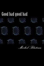 Good bad good bad: Good bad good bad