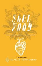 Soul Food: A Spiritual Guidebook to a Satisfied Soul