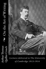 On the Art of Writing: Lectures delivered in The University of Cambridge 1913-1914