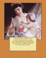 Flower Fables. (1855) by: Louisa May Alcott ( was the first work published ) INCUDE: Little Women. (1868) NOVEL by: Louisa May Alcott