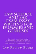 Law School And Bar Exam Essay Writing For Dummies And Geniuses: Informal conversational introduction to the practical tricks and magic behind passing