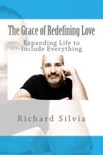 The Grace of Redefining Love: Expanding Life to Include Everything