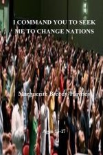 I Command You To Seek Me To Change Nations